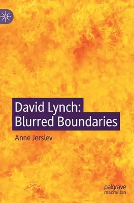 David Lynch: Blurred Boundaries by Anne Jerslev