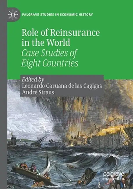 Role of Reinsurance in the World: Case Studies of Eight Countries by Leonardo Caruana De Las Cagigas