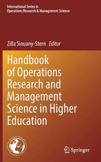 Handbook of Operations Research and Management Science in Higher Education by Zilla Sinuany-Stern