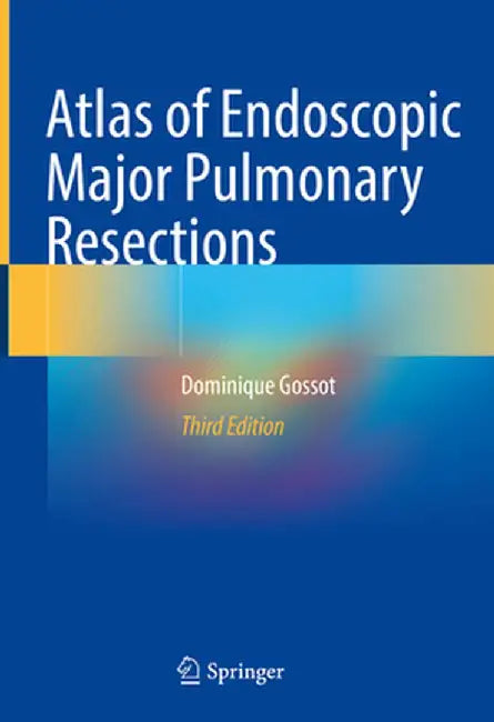 Atlas of Endoscopic Major Pulmonary Resections by Dominique Gossot