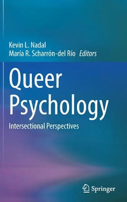Queer Psychology: Intersectional Perspectives by Kevin L. Nadal