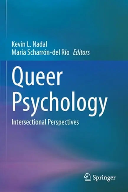 Queer Psychology: Intersectional Perspectives by Kevin L. Nadal