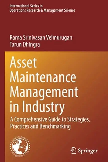 Asset Maintenance Management in Industry: A Comprehensive Guide to Strategies, Practices and Benchmarking by Rama Srinivasan Velmurugan