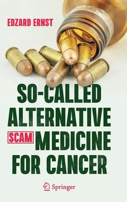So-Called Alternative Medicine (Scam) for Cancer by Edzard Ernst