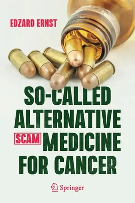 So-Called Alternative Medicine (Scam) for Cancer by Edzard Ernst