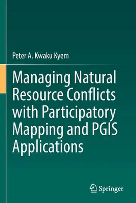 Managing Natural Resource Conflicts with Participatory Mapping and Pgis Applications by Peter A. Kwaku Kyem