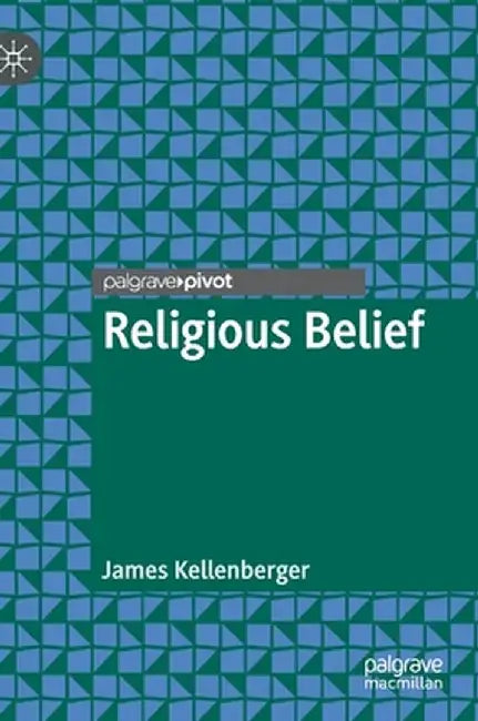Religious Belief by James Kellenberger