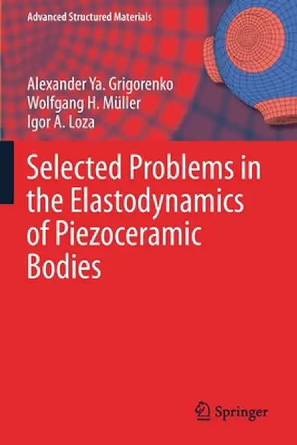 Selected Problems in the Elastodynamics of Piezoceramic Bodies by Alexander Ya Grigorenko