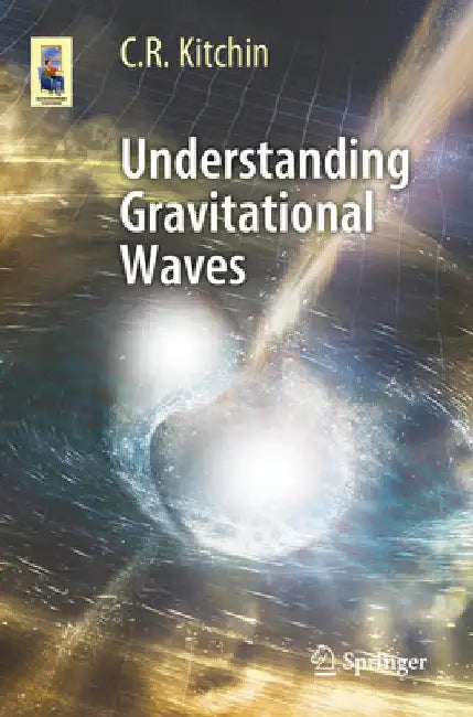 Understanding Gravitational Waves by C. R. Kitchin