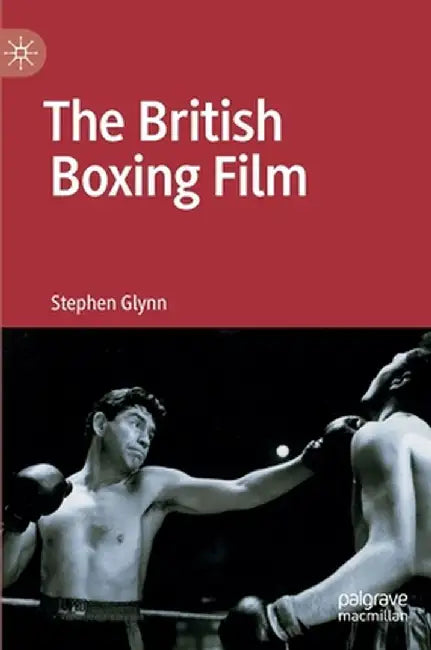 The British Boxing Film by Stephen Glynn