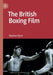 The British Boxing Film by Stephen Glynn