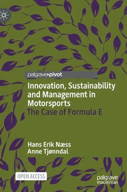 Innovation, Sustainability and Management in Motorsports: The Case of Formula E by Hans Erik Næss