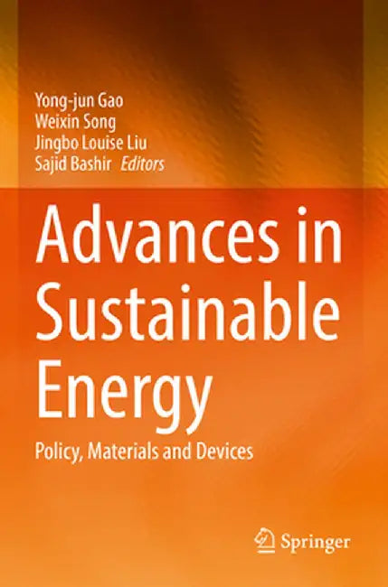 Advances in Sustainable Energy: Policy, Materials and Devices by Yong-Jun Gao