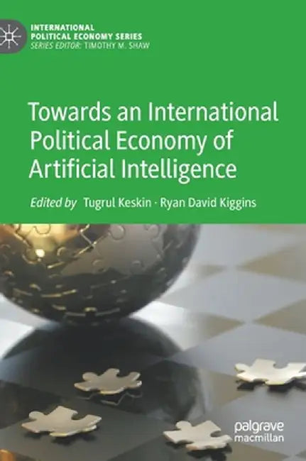 Towards an International Political Economy of Artificial Intelligence by Tugrul Keskin