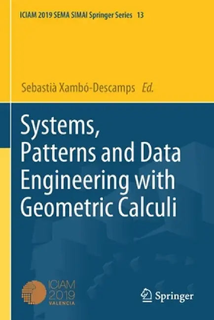 Systems, Patterns and Data Engineering with Geometric Calculi by Sebastià Xambó-Descamps