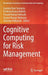 Cognitive Computing for Risk Management by Sasmita Rani Samanta