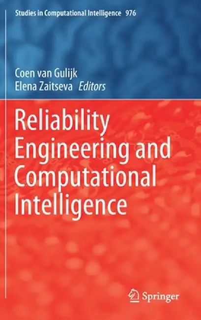 Reliability Engineering and Computational Intelligence by Coen Van Gulijk