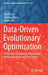 Data-Driven Evolutionary Optimization: Integrating Evolutionary Computation, Machine Learning and Data Science by Yaochu Jin