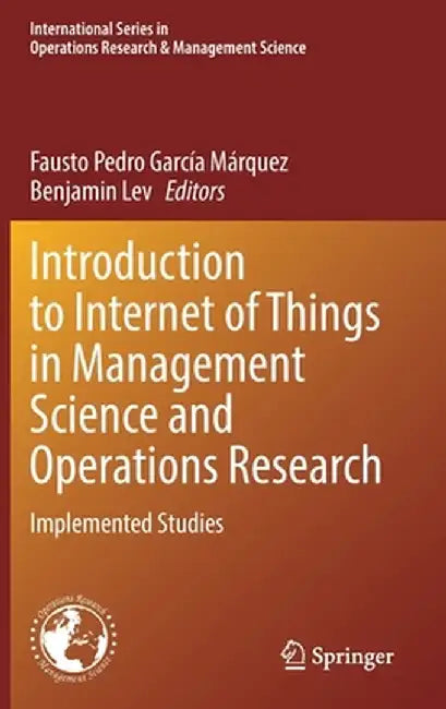 Introduction to Internet of Things in Management Science and Operations Research: Implemented Studies by Fausto Pedro García Márquez