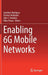 Enabling 6g Mobile Networks by Jonathan Rodriguez