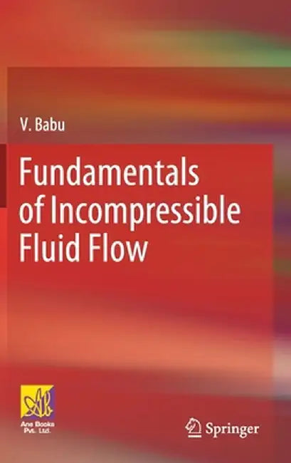 Fundamentals of Incompressible Fluid Flow by V. Babu