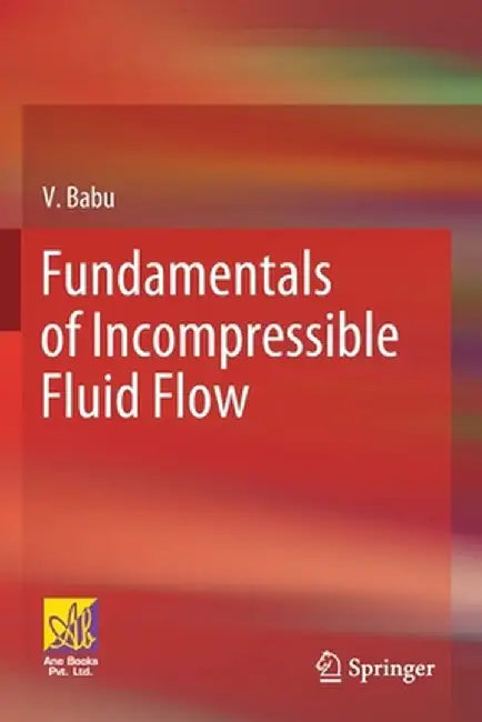 Fundamentals of Incompressible Fluid Flow by V. Babu