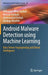 Android Malware Detection Using Machine Learning: Data-Driven Fingerprinting and Threat Intelligence by Elmouatez Billah Karbab