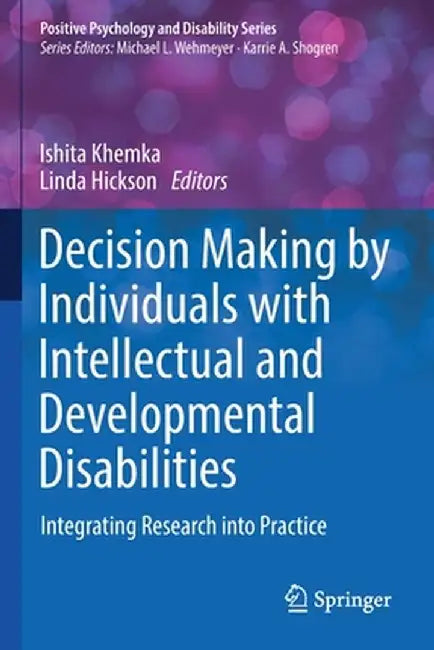 Decision Making by Individuals with Intellectual and Developmental Disabilities: Integrating Research Into Practice by Ishita Khemka