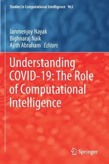 Understanding Covid-19: The Role of Computational Intelligence by Janmenjoy Nayak