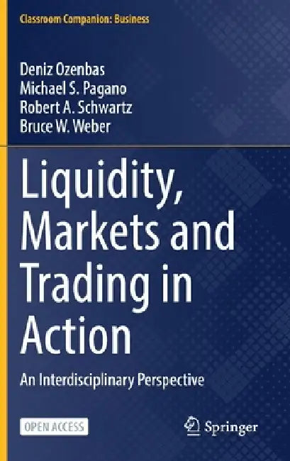 Liquidity, Markets and Trading in Action: In the Classroom and Beyond by Deniz Ozenbas