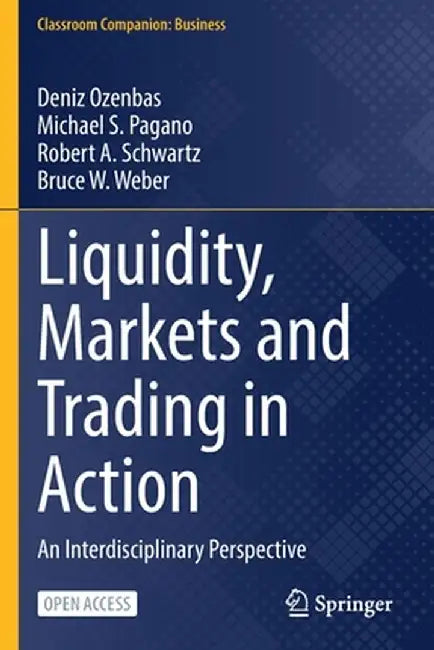 Liquidity, Markets and Trading in Action: An Interdisciplinary Perspective by Deniz Ozenbas
