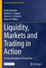 Liquidity, Markets and Trading in Action: An Interdisciplinary Perspective by Deniz Ozenbas