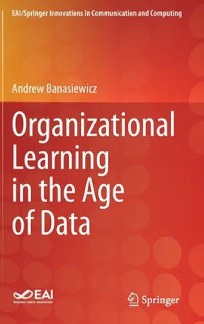 Organizational Learning in the Age of Data by Andrew Banasiewicz