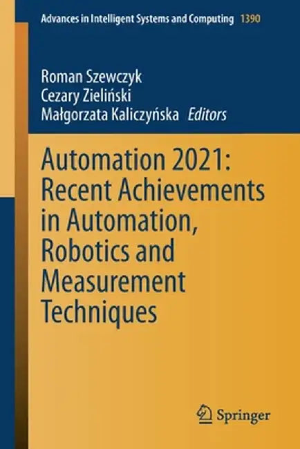 Automation 2021: Recent Achievements in Automation, Robotics and Measurement Techniques by Roman Szewczyk