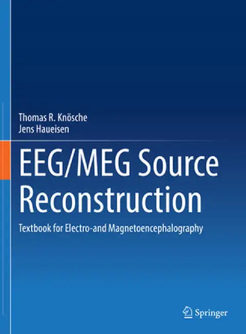 Eeg Meg Source Reconstruction: Textbook For Electro-And Magnetoencephalography by Knösche, Thomas R.