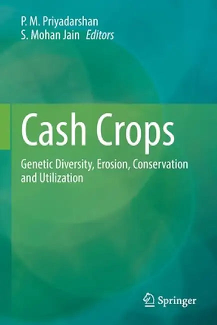 Cash Crops: Genetic Diversity, Erosion, Conservation and Utilization by P. M. Priyadarshan