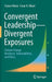 Convergent Leadership-Divergent Exposures: Climate Change Resilience Vulnerabilities and Ethics by Franco Oboni, Cesar H. Oboni