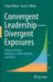 Convergent Leadership-Divergent Exposures: Climate Change Resilience Vulnerabilities and Ethics by Franco Oboni, Cesar H. Oboni