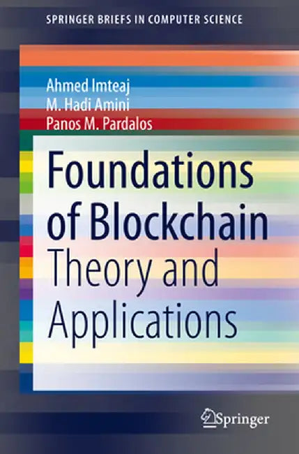 Foundations of Blockchain: Theory and Applications by Ahmed Imteaj
