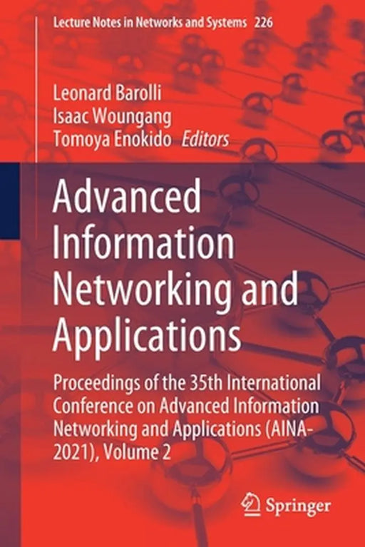Advanced Information Networking and Applications: Proceedings of the 35th International Conference on Advanced Information Networking and Applications by Leonard Barolli