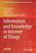 Information and Knowledge in Internet of Things by Teresa Guarda