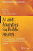 AI and Analytics for Public Health: Proceedings of the 2020 Informs International Conference on Service Science by Hui Yang
