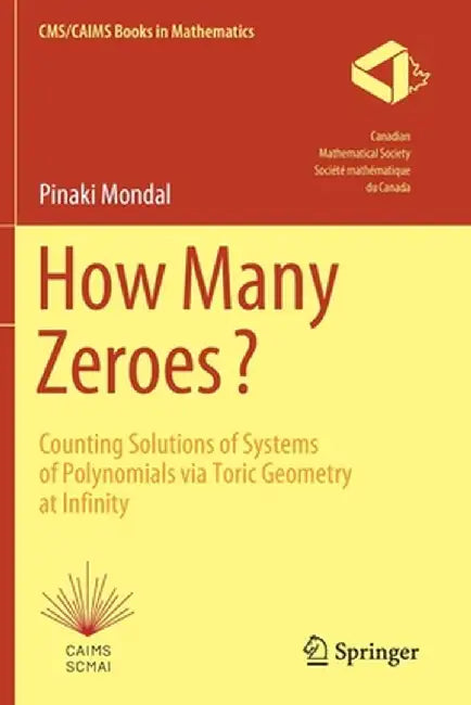 How Many Zeroes?: Counting Solutions of Systems of Polynomials via Toric Geometry at Infinity by Mondal