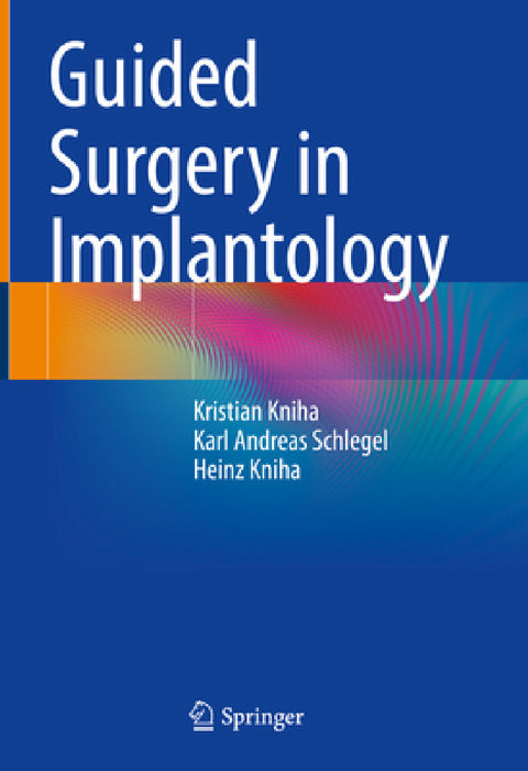 Guided Surgery in Implantology by Kristian Kniha, Karl Andreas Schlegel, Heinz Kniha