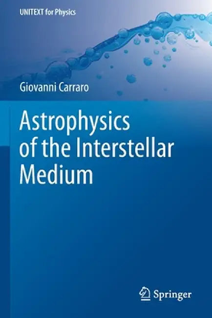 Astrophysics of the Interstellar Medium by Carraro, Giovanni