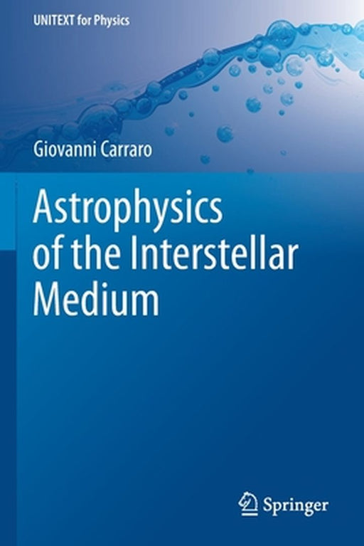Astrophysics of the Interstellar Medium by Carraro, Giovanni