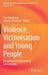 Violence, Victimisation and Young People: Education and Safe Learning Environments by Ylva Odenbring