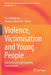 Violence, Victimisation and Young People: Education and Safe Learning Environments by Ylva Odenbring