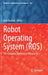 Robot Operating System (Ros): The Complete Reference (Volume 6) by Anis Koubaa