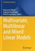 Multivariate, Multilinear and Mixed Linear Models by Katarzyna Filipiak